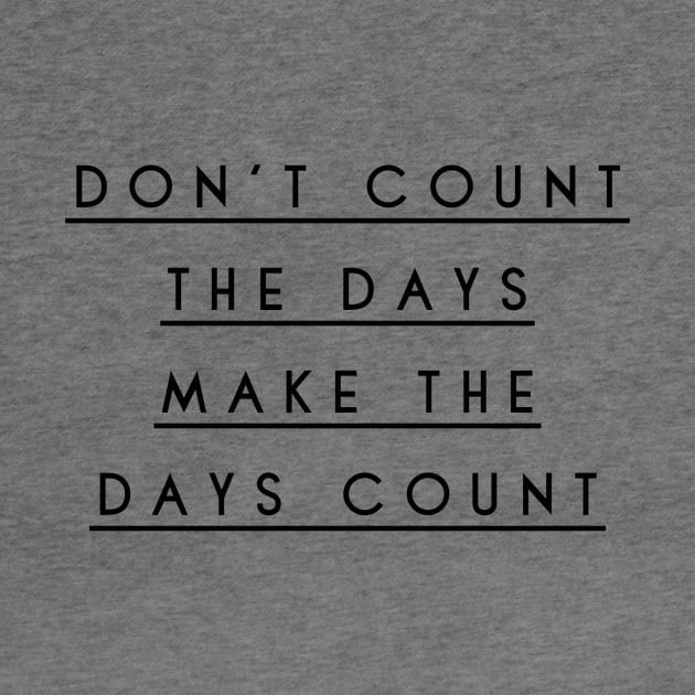 don't count the days make the days count by GMAT